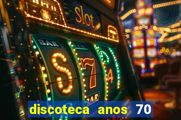 discoteca anos 70 80 90